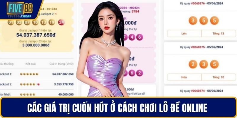 Các giá trị cuốn hút ở cách chơi lô đề online