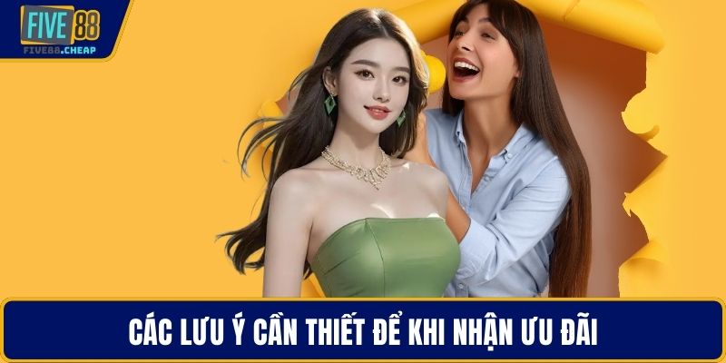 Các lưu ý cần thiết để khi nhận ưu đãi