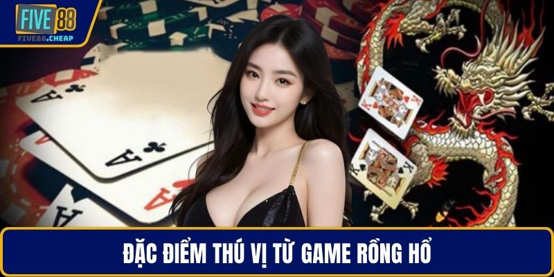 Đặc điểm thú vị từ game rồng hổ