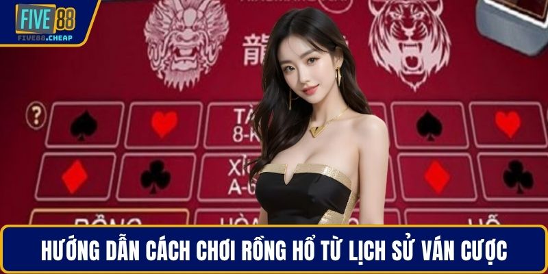 Hướng dẫn cách chơi rồng hổ từ lịch sử ván cược