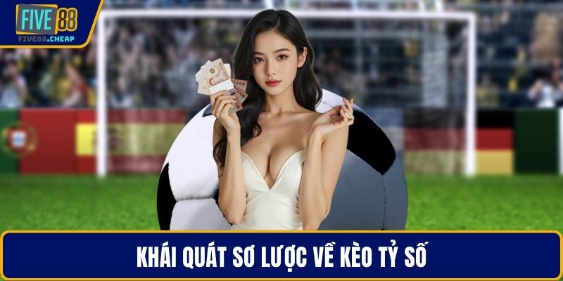 Khái quát sơ lược về kèo tỷ số