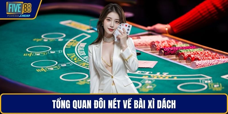 Tổng quan đôi nét về bài xì dách